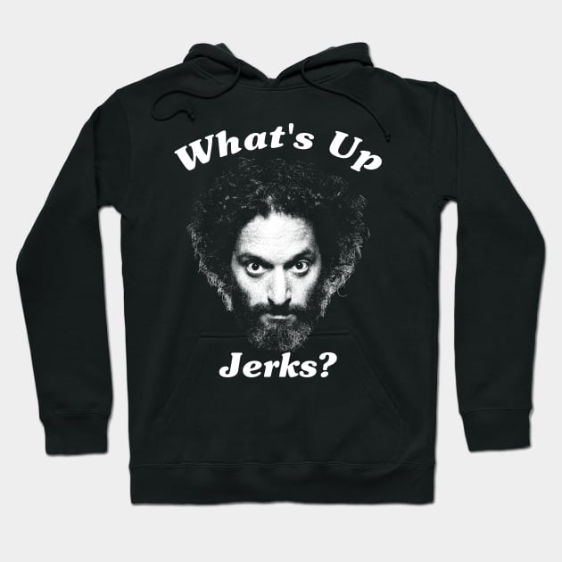 What's Up Jerks Hoodie by LEMESGAKPROVE